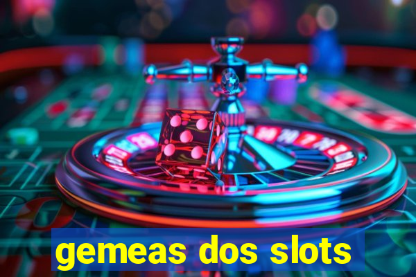 gemeas dos slots