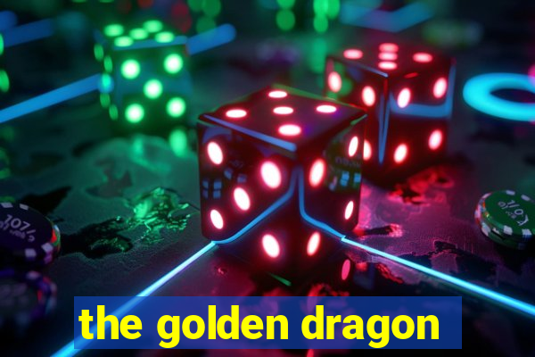 the golden dragon