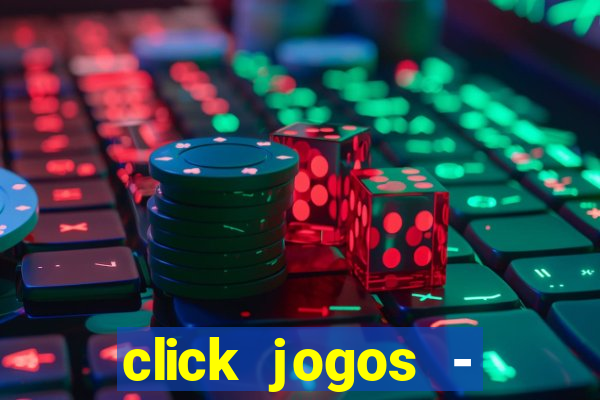 click jogos - ganhar dinheiro