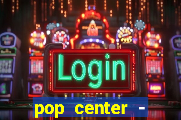pop center - centro popular de compras