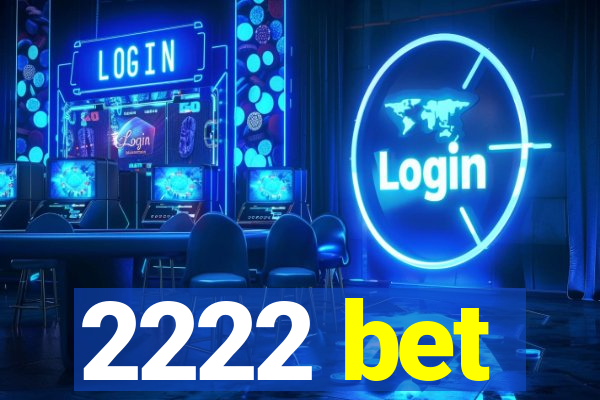 2222 bet