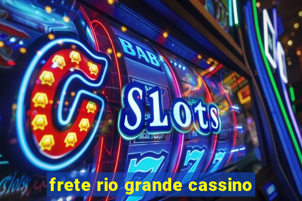 frete rio grande cassino