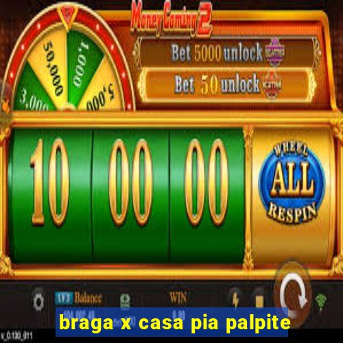 braga x casa pia palpite