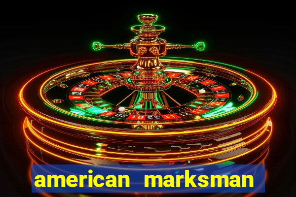 american marksman dinheiro infinito
