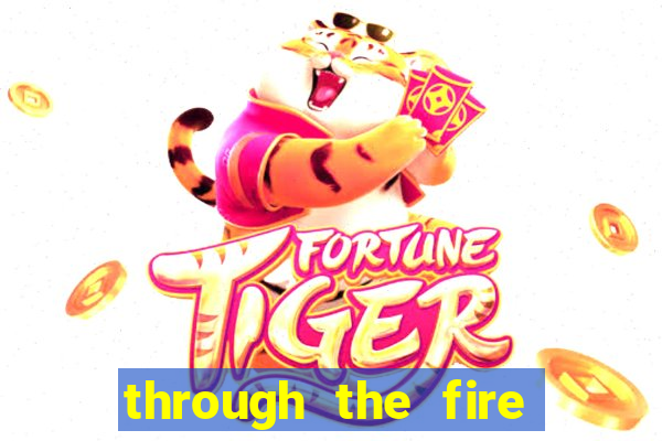 through the fire and flames midi
