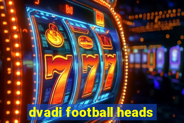 dvadi football heads