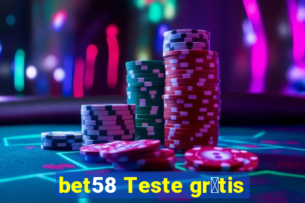 bet58 Teste gr谩tis
