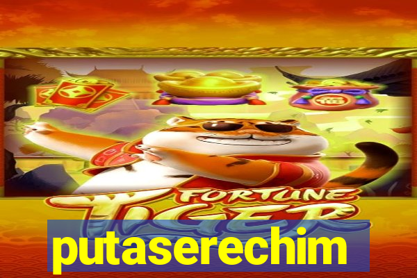 putaserechim