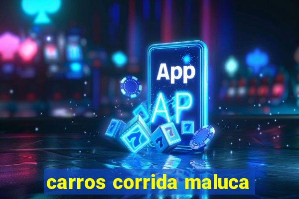 carros corrida maluca