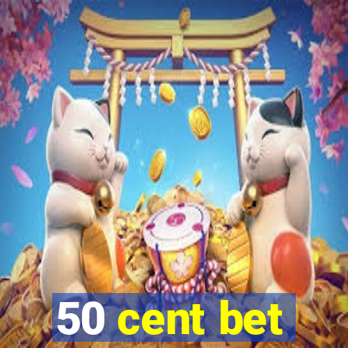 50 cent bet