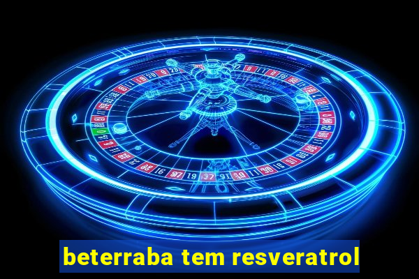 beterraba tem resveratrol