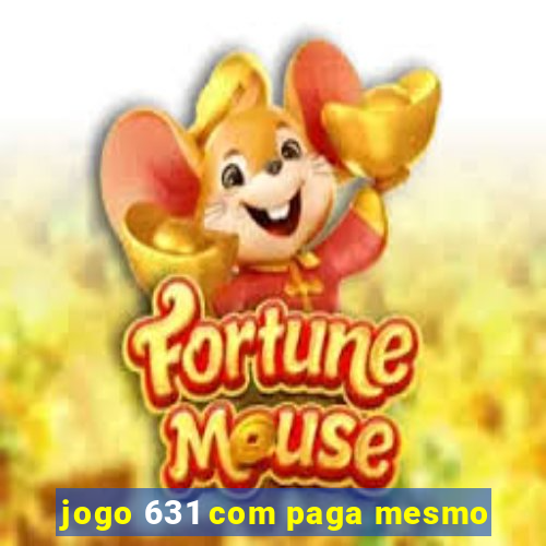 jogo 631 com paga mesmo