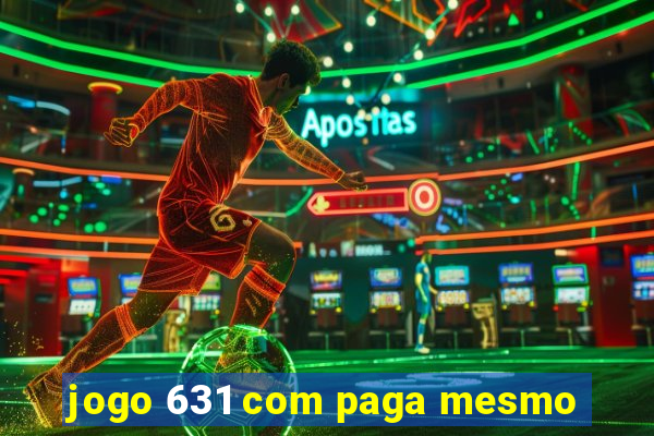 jogo 631 com paga mesmo