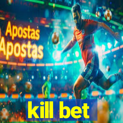 kill bet