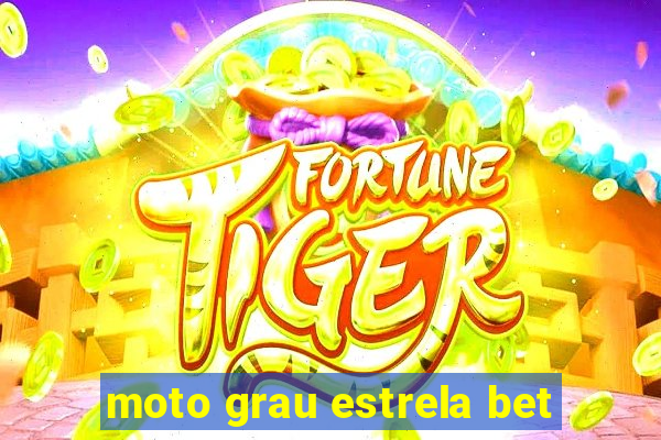 moto grau estrela bet