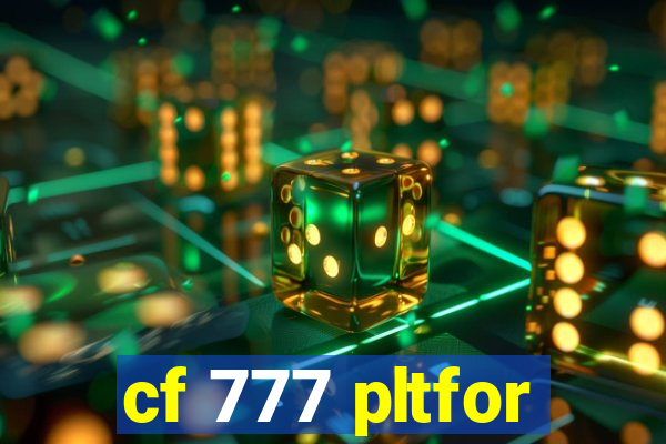 cf 777 pltfor