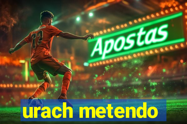 urach metendo