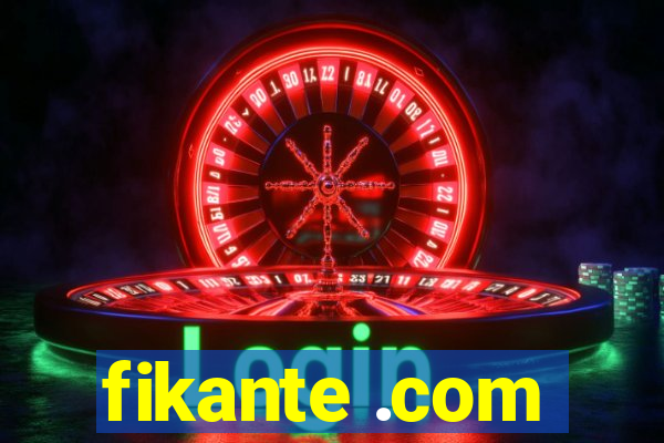 fikante .com