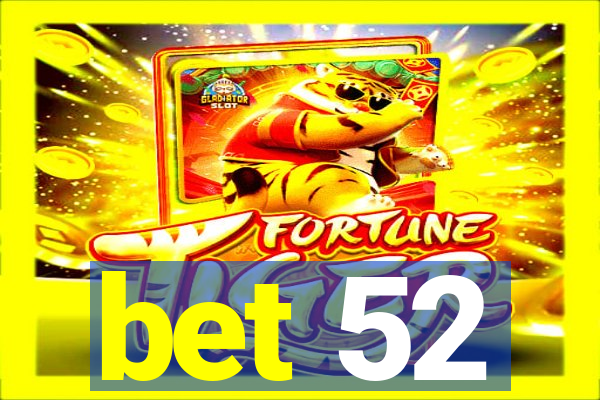 bet 52