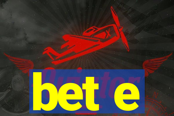 bet e