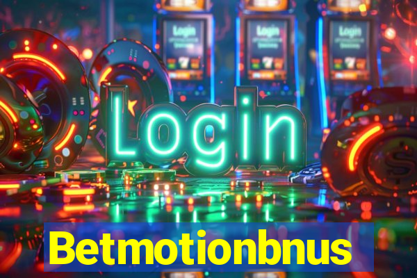 Betmotionbnus