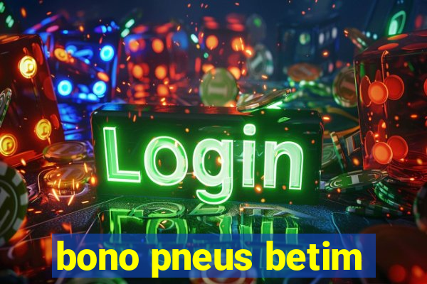 bono pneus betim