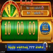 louis vuitton 777 slots
