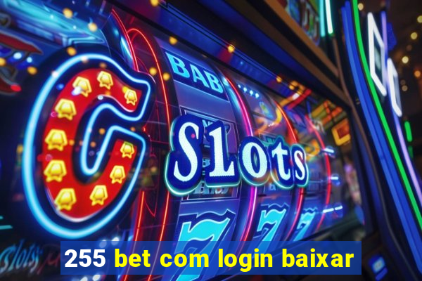 255 bet com login baixar