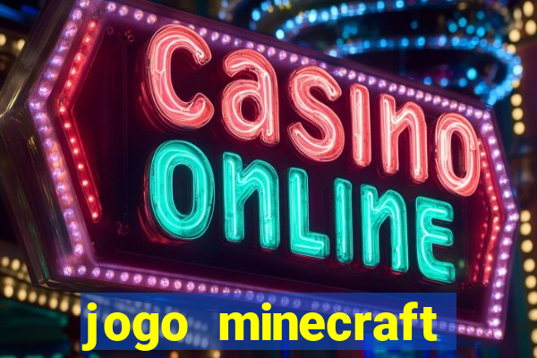 jogo minecraft pocket edition