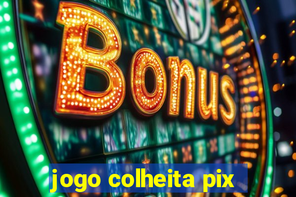 jogo colheita pix