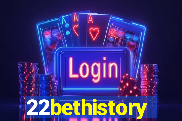 22bethistory