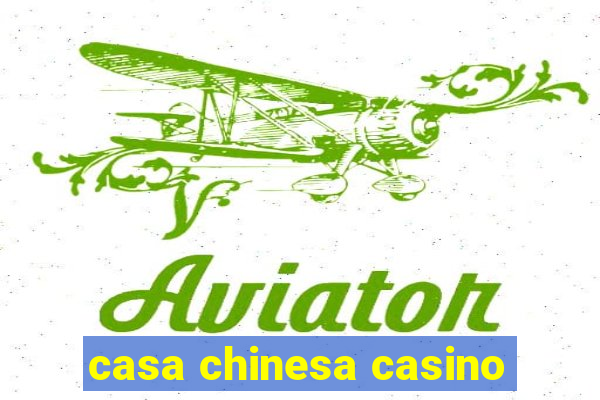 casa chinesa casino