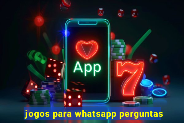 jogos para whatsapp perguntas