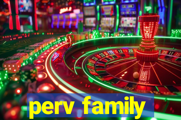 perv family