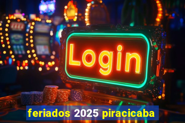 feriados 2025 piracicaba