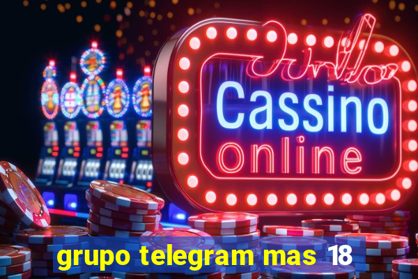 grupo telegram mas 18