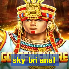 sky bri anal