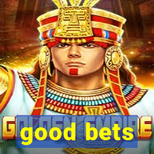 good bets