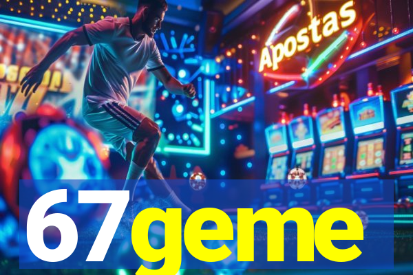 67geme