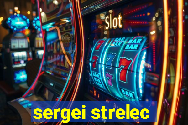 sergei strelec