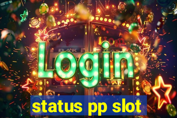 status pp slot