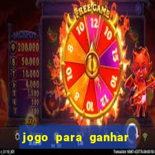 jogo para ganhar dinheiro sem depositar dinheiro