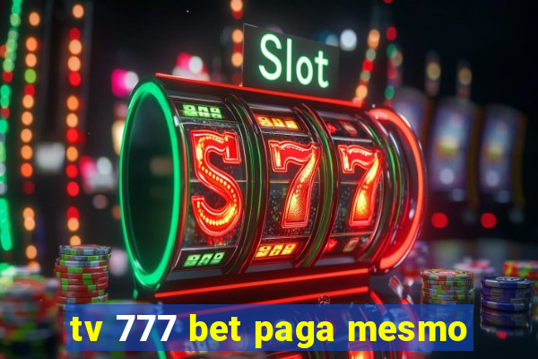 tv 777 bet paga mesmo