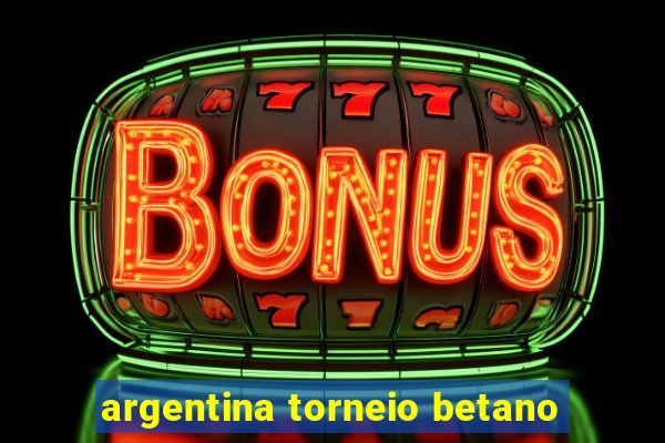 argentina torneio betano