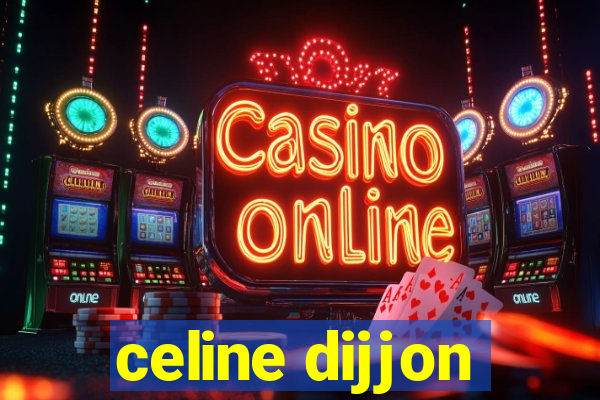 celine dijjon
