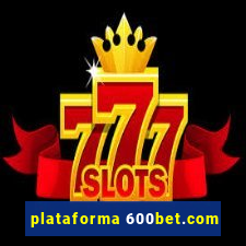 plataforma 600bet.com