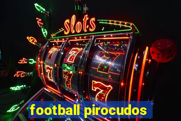 football pirocudos