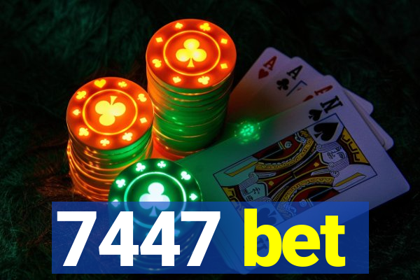 7447 bet