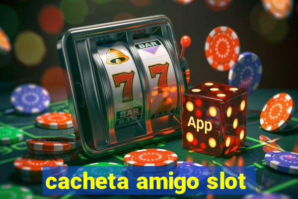 cacheta amigo slot