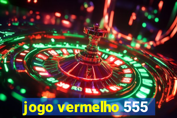 jogo vermelho 555